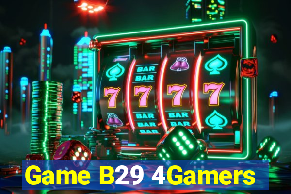 Game B29 4Gamers