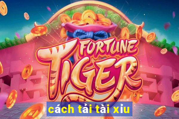 cách tải tài xỉu