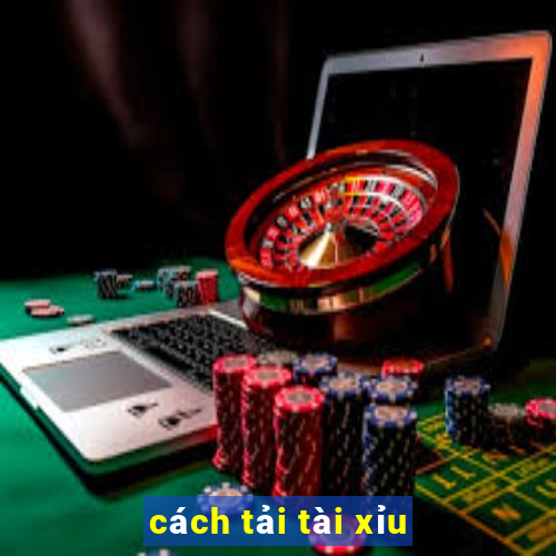 cách tải tài xỉu