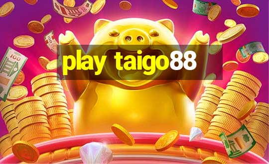 play taigo88