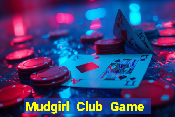 Mudgirl Club Game Bài 88