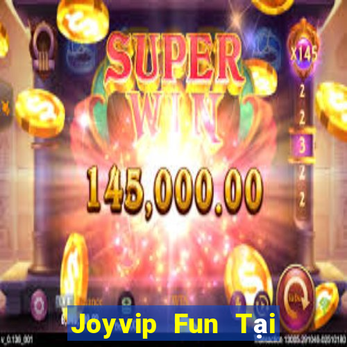 Joyvip Fun Tại Game Bài Đổi Thưởng