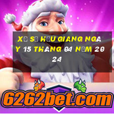 xổ số hậu giang ngày 15 tháng 04 năm 2024