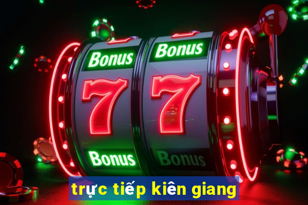 trực tiếp kiên giang