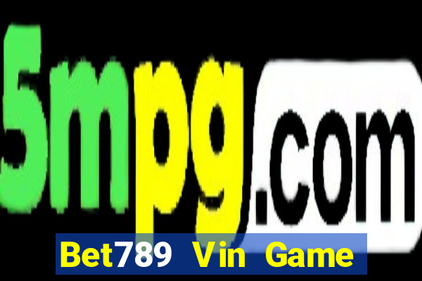 Bet789 Vin Game Bài Vip