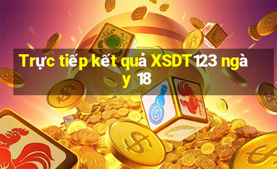 Trực tiếp kết quả XSDT123 ngày 18