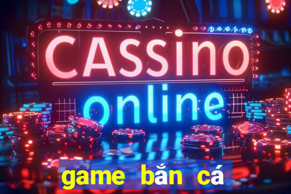 game bắn cá offline hack