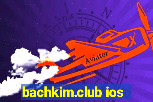 bachkim.club ios