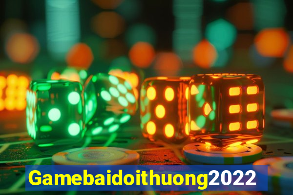 Gamebaidoithuong2022 Game Bài Nhất Vip