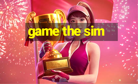 game the sim