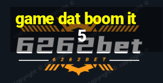 game dat boom it 5