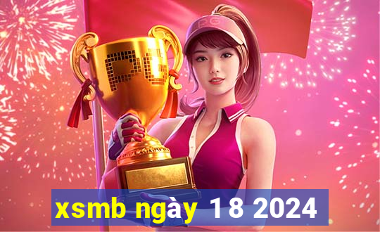 xsmb ngày 1 8 2024