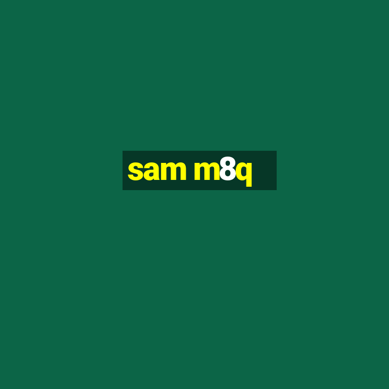 sam m8q