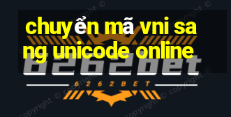 chuyển mã vni sang unicode online