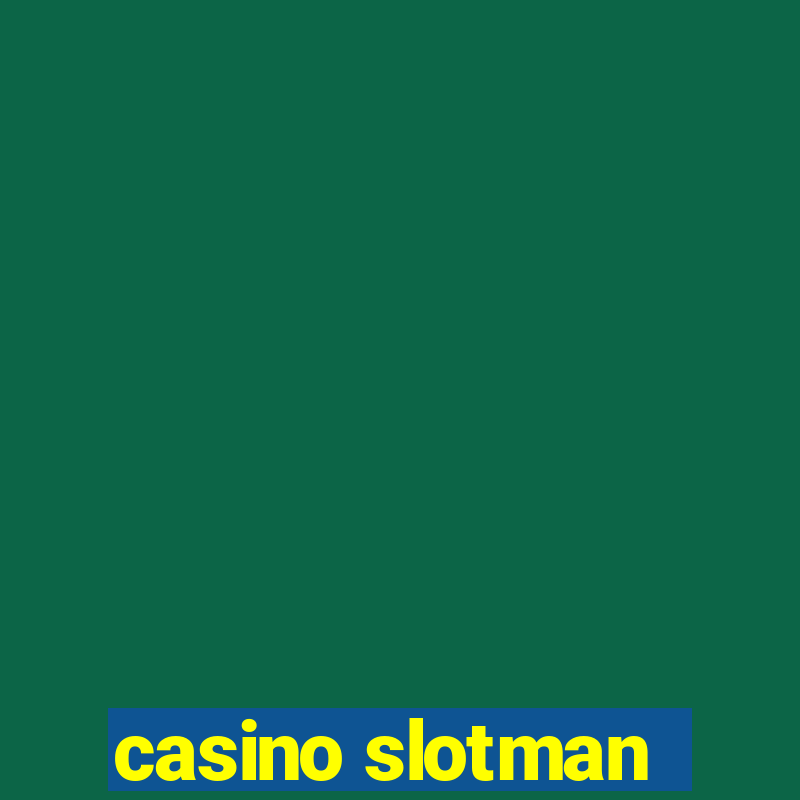 casino slotman