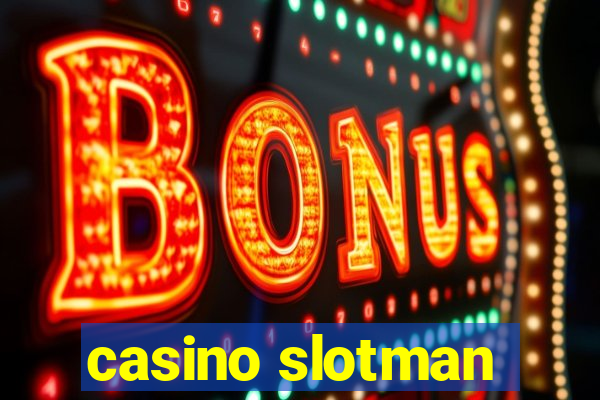 casino slotman