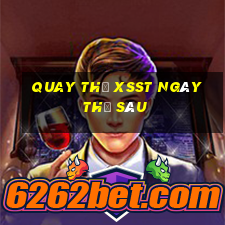 Quay thử XSST ngày thứ sáu