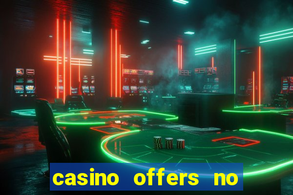 casino offers no deposit uk