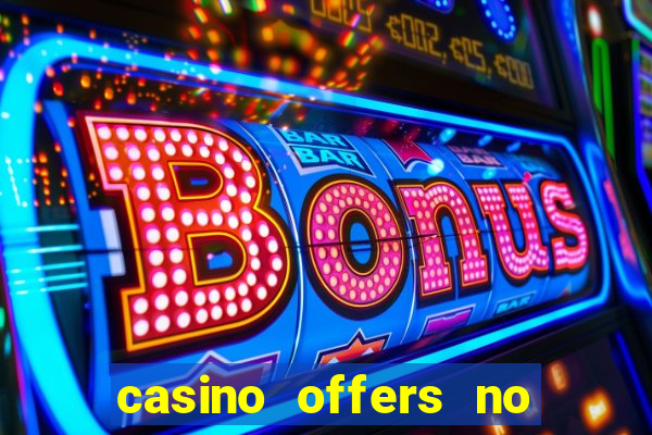 casino offers no deposit uk