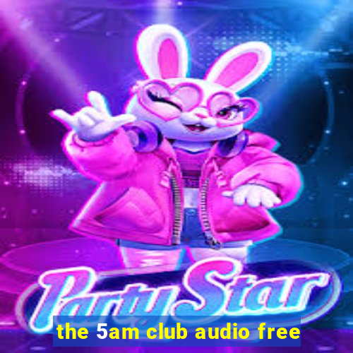 the 5am club audio free