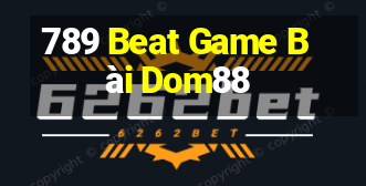 789 Beat Game Bài Dom88