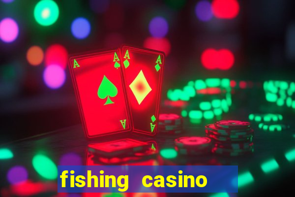 fishing casino   vua bắn cá