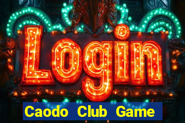 Caodo Club Game Bài 1 Đổi 1