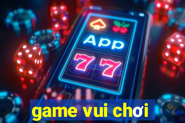 game vui chơi