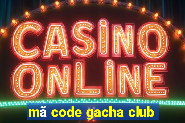 mã code gacha club