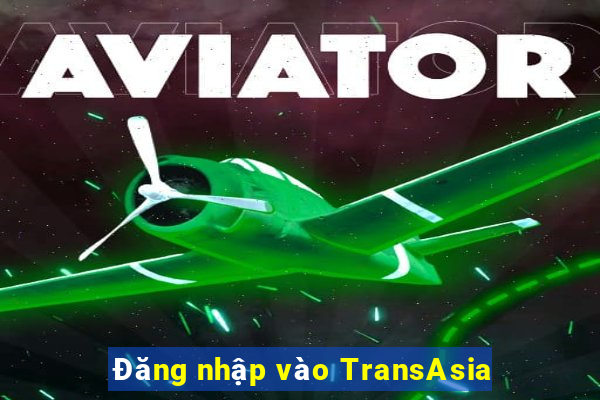 Đăng nhập vào TransAsia