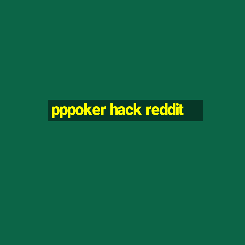 pppoker hack reddit