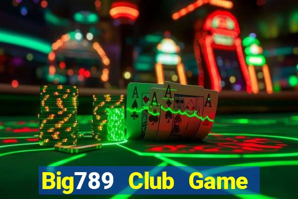 Big789 Club Game Bài 3 Cây Đổi Thưởng