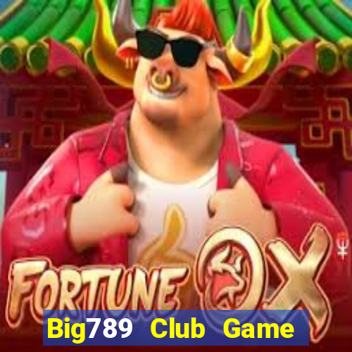 Big789 Club Game Bài 3 Cây Đổi Thưởng