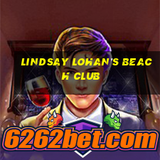 lindsay lohan’s beach club