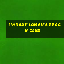 lindsay lohan’s beach club