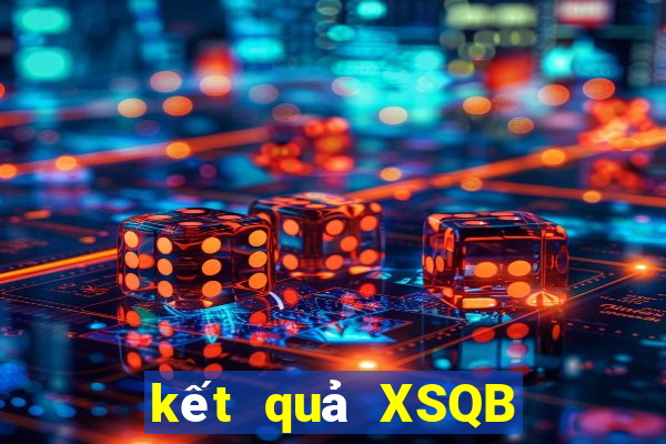 kết quả XSQB ngày 2