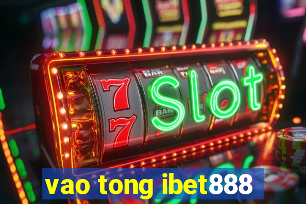 vao tong ibet888