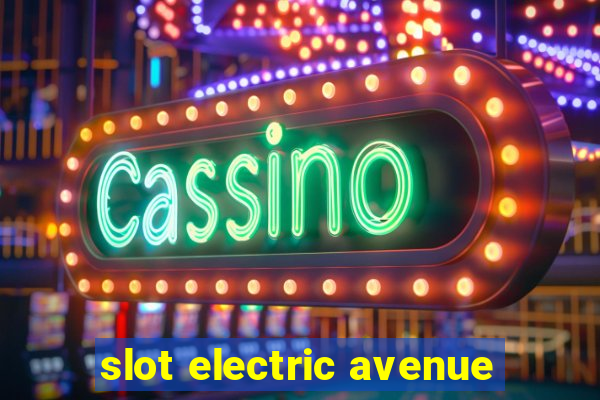 slot electric avenue