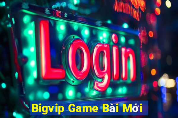 Bigvip Game Bài Mới