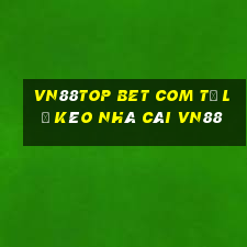 vn88top bet com tỷ lệ kèo nhà cái vn88