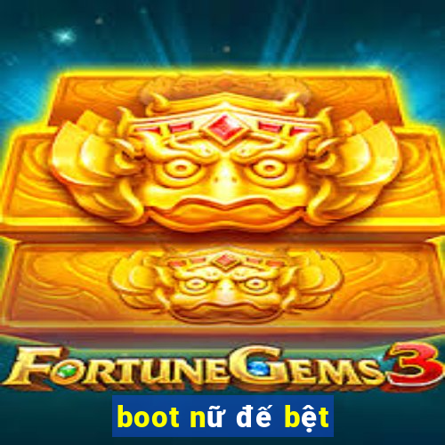 boot nữ đế bệt