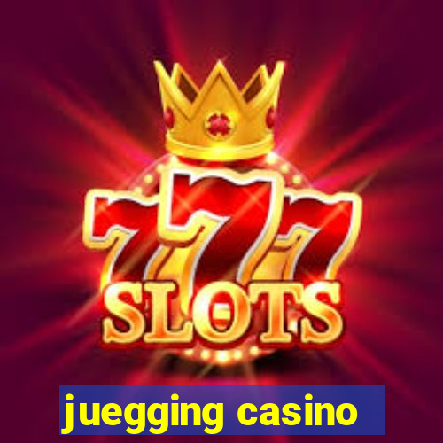 juegging casino