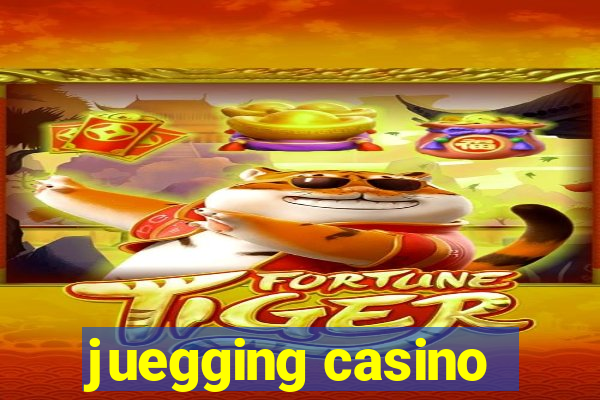 juegging casino