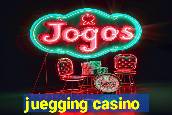 juegging casino