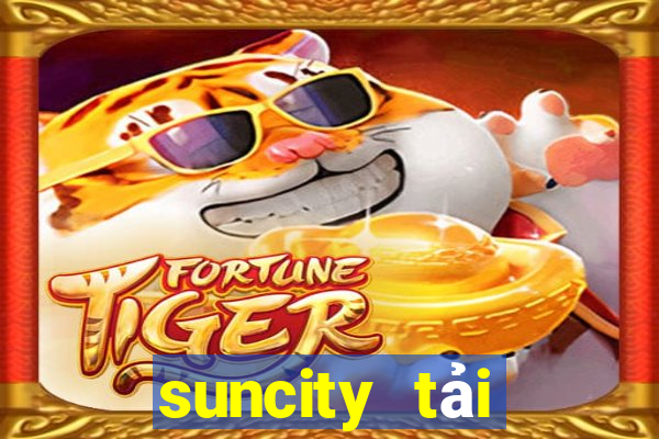 suncity tải xuống app