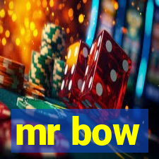 mr bow