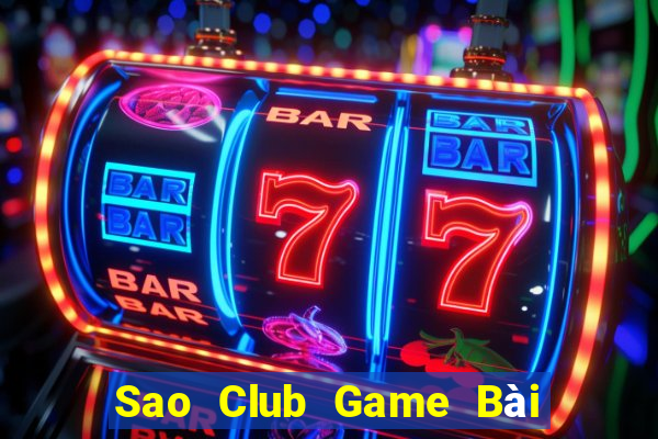 Sao Club Game Bài Chơi Với Bạn Bè