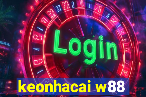 keonhacai w88