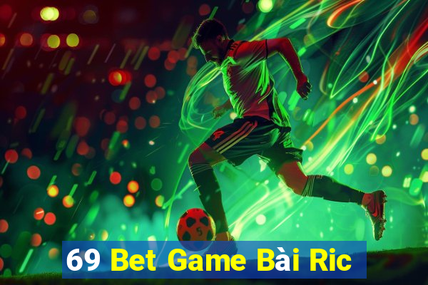 69 Bet Game Bài Ric