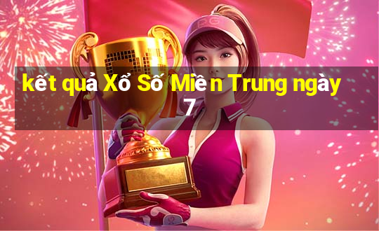 kết quả Xổ Số Miền Trung ngày 7